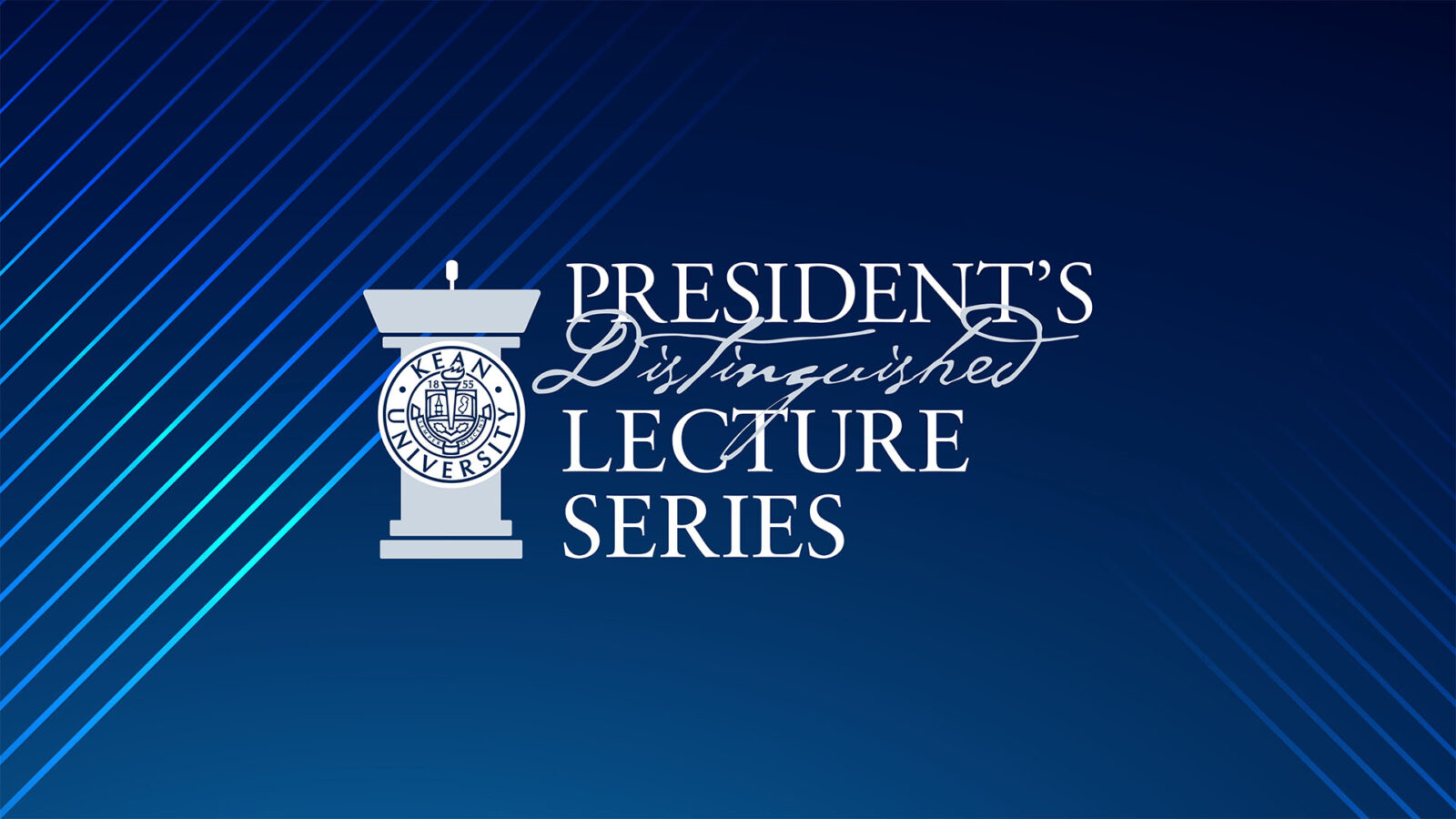 President's Distinguished Lecture Series logo with a podium and the Kean seal.